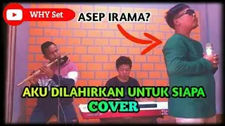 COVER ..  Aku Dilahirkan Untuk Siapa - BOLOT Arsin feat WHY Set & Basri