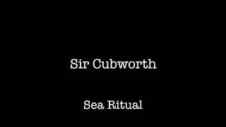 Sir Cubworth - Sea Ritual
