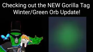 Checking out the NEW Gorilla Tag Winter/Green Orb Update! (LIVE EVENT)