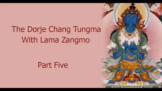 The Dorje Chang Tungma Part 5 - A Teaching with Lama Zangmo