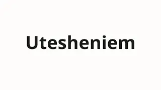How to pronounce Utesheniem | Утешением (Comfort in Russian)