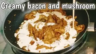 Creamy bacon and Mushroom | easy recipe