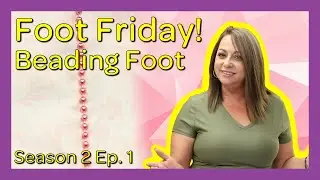 Foot Friday- How to Sew Beads with a Beading Foot