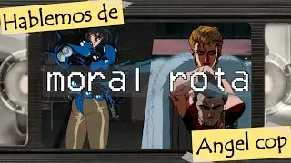 el anime donde la moral se rompe angel cop