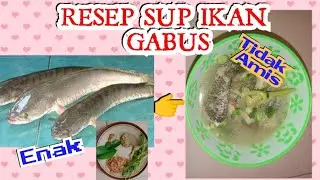 REsep Sup Ikan Gabus gurih,  enak dan tidak amis