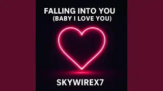 Falling into you(baby i love you)