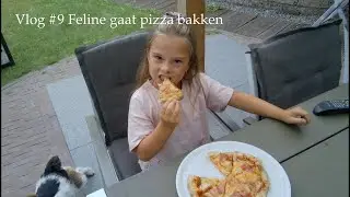 Vlog #9 Feline gaat pizza bakken