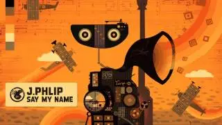 J.Phlip - Say My Name