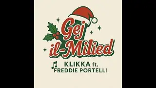 Il Klikka ft Freddie Portelli   Ġej il Milied
