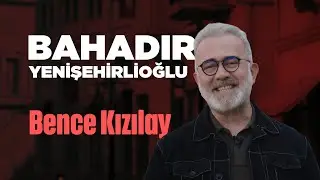 Bahadır Yenişehirlioğlu - Bence Kızılay