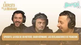 SPOSATO, LA VIDA DE UN NOTERO, GRAN HERMANO | EL EJERCITO DE LA MAÑANA 22/05
