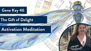 Gene Key 46 - The Gift of Delight