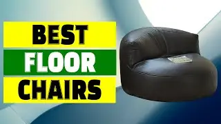Top 10 Best Floor Chairs for Comfortable Living