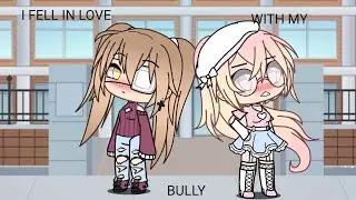 I fell in love with my bully glmm - lesbian love story