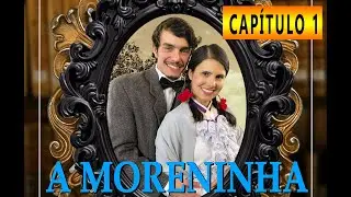 A MORENINHA  -   CAPÍTULO 1
