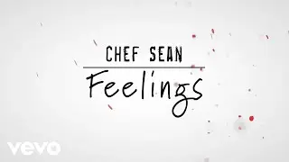 Chef Sean - Feelings Lyric Video