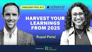 Unbound Tool #17: Harvest your learnings from 2025 with Rupal Patel