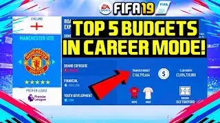 FIFA 19: TOP 5 BIGGEST BUDGETS IN CAREER MODE!
