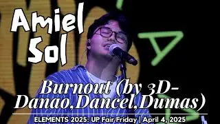AMIEL SOL - Burnout (by 3D Danao, Dancel, Dumas) | 𝐋𝐈𝐕𝐄 @ 𝐄𝐋𝐄𝐌𝐄𝐍𝐓𝐒 𝟐𝟎𝟐𝟓: 𝐔𝐏 𝐅𝐚𝐢𝐫 𝐅𝐫𝐢𝐝𝐚𝐲