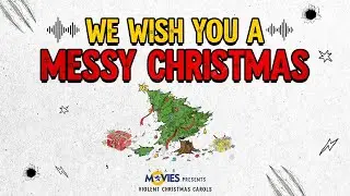 We Wish You A Messy Christmas - Violent Christmas Carols By Star Movies!