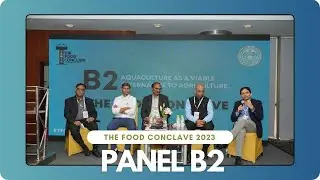 B2: Aquaculture as a Viable Alternative to Agriculture | The Food Conclave 2023