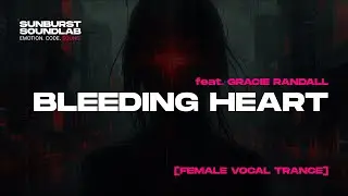 Bleeding Heart | Melodic Female Vocal Trance &ndash; Sunburst SoundLab