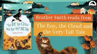 Author Heather Smith reads The Boy, the Cloud and the Very Tall Tale