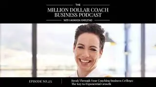 275: Break Through Your Coaching Business Ceilings: The Key to Exponential Growth