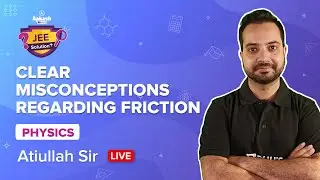 Laws of Motion - Friction | CBSE Class 11 Physics Chapter 5 | JEE Main & Advanced Solutions 2022/23