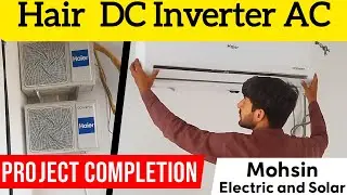 Haier DC Inverter AC Installation | 3 Unit Project Completion | Mohsin Electric and Solar