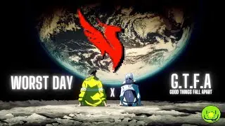 Worst Day X Good Things Fall Apart (KIWI MASHUP)