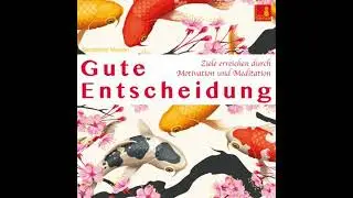 Gute Entscheidung - Ziele erreichen durch Motivation und Meditation - Seraphine Monien