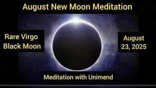 August 2025 New Moon Meditation | Virgo Black Moon Intention-Setting & Grounding