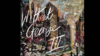 Without George - Just A Matter Of Time
