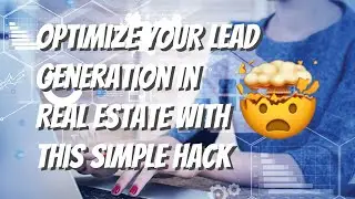 Optimize Your Lead Generation In Real Estate With This Simple Hack 🤯