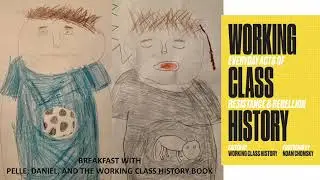 School Revolt: Breakfast with Pelle, Daniel, and the Working Class History book, Mar 14