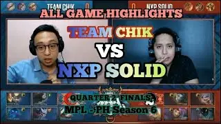 [ALL GAMES HIGHLIGHTS] NXP VS TEAM CHIK | MPL-PH S6 QUARTER 2 QUALIFIERS | FINALS
