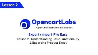 Opencart Export/Import Pro Easy - Lesson 2 : Understanding functionality & how to export sheet