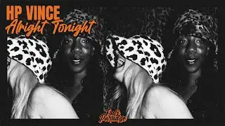 HP Vince - Alright Tonight [House]