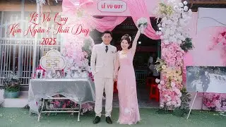 Lễ Vu Quy - Thái Duy & Kim Ngân 2025