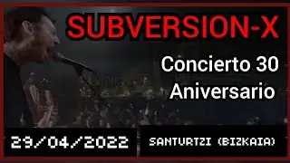 SUBVERSION-X 30 a&ntilde;os de Rock Rabioso [29/04/2022] CONCIERTO-HOMENAJE &Iacute;NTEGRO (Entrevistas+Concierto)