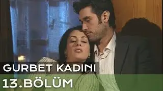 Gurbet Kadını 13. Bölüm