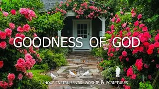 GOODNESS OF GOD | Deep Prayer Instrumental Worship Music to Encounter God | Christian Instrumental