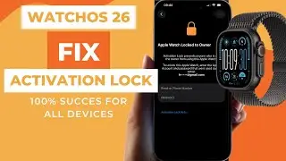 [ Watch OS 26.x.x ] Fix The Activation Lock on Apple Watch Locked To Owner | Removing Apple Account