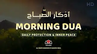 Morning Dua (أذكار الصباح) for Protection, Blessings, Rizq & Tasbih | Quran Recitation Morning 035