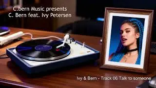 Ivy & Bern - Talk to someone (C.Bern and Ivy Petersen)