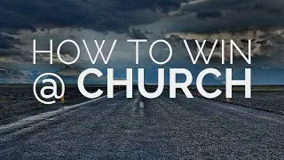 How to Win at Church