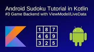 Android Sudoku Tutorial in Kotlin #3 - Game Backend with ViewModel/LiveData