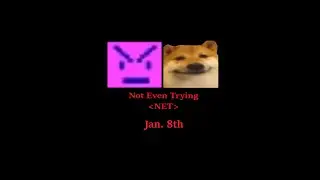 [NET] Not Even Trying - PT WoE - Jan 8th