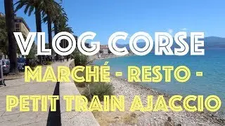 Vacances en Corse  - Marché d'Ajaccio, Resto, petit train!!